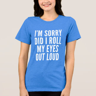 Heb ik mijn ogen luid gemaakt met T Shirt Funny sa