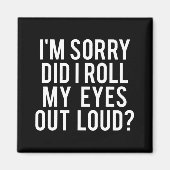 Heb ik mijn ogen luid uitgerold? magneet (Voorkant)