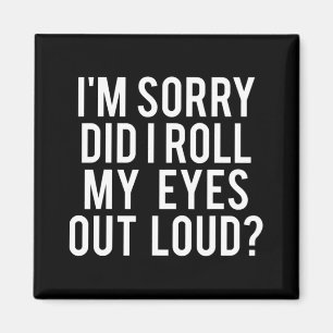 Heb ik mijn ogen luid uitgerold? magneet