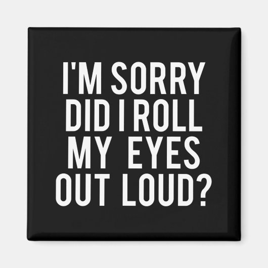 Heb ik mijn ogen luid uitgerold? magneet (Voorkant)