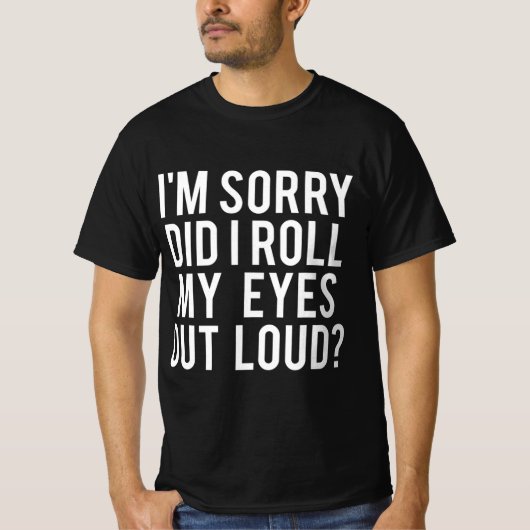 Heb ik mijn ogen luid uitgerold? t-shirt (Voorkant)