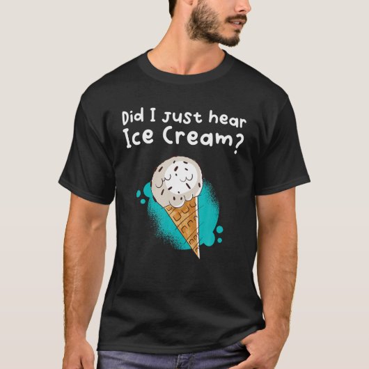 Heb ik net Ice Cream gehoord? T-shirt (Voorkant)