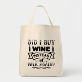 Heb ik weer wijn in plaats van melk gekocht? tote bag (Voorkant)
