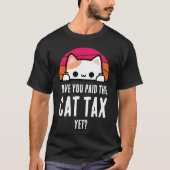 HEB JE AL KATTENBELASTING BETAALD HUMOR T-SHIRT (Voorkant)