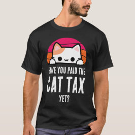 HEB JE AL KATTENBELASTING BETAALD HUMOR T-SHIRT