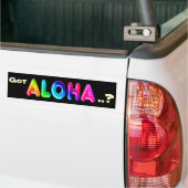 Heb je Aloha ...? Bumpersticker (Op Truck)