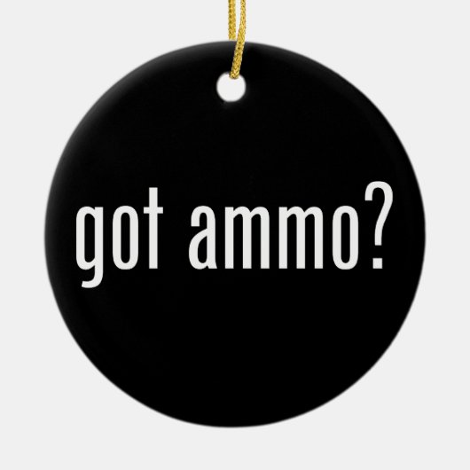 Heb je ammo? - eenzijdig keramisch ornament (Voorkant)