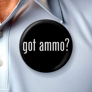 Heb je ammo ? ronde button 5,7 cm