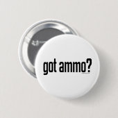 Heb je Ammo? Ronde Button 5,7 Cm (Voorkant /achterkant)
