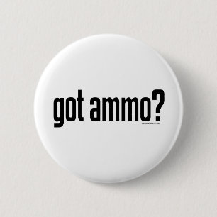 Heb je Ammo? Ronde Button 5,7 Cm