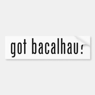 Heb je bacalhau ? bumpersticker