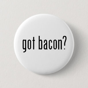 Heb je bacon? ronde button 5,7 cm