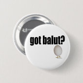 Heb je Balut? Ronde Button 5,7 Cm (Voorkant /achterkant)
