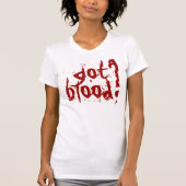 Heb je bloed? t-shirt (Voorkant)