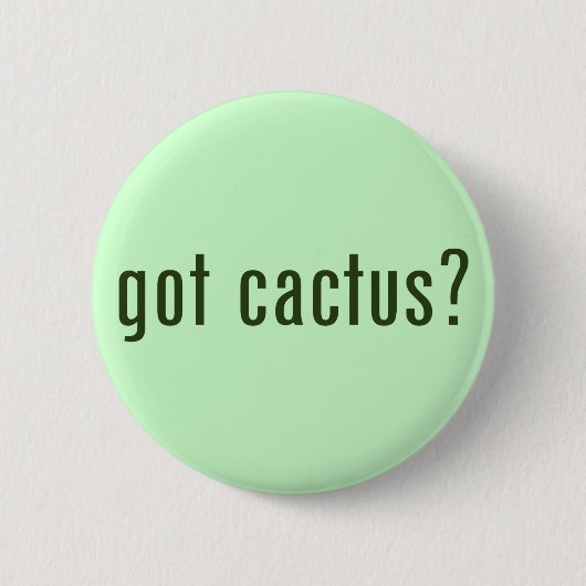 Heb je cactus? ronde button 5,7 cm (Voorkant)