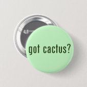 Heb je cactus? ronde button 5,7 cm (Voorkant /achterkant)