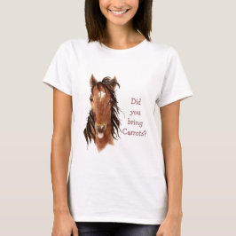 Heb je Carrots meegenomen? Humor van gekke paarden T-shirt