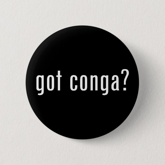 Heb je conga? ronde button 5,7 cm (Voorkant)