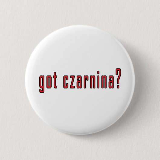 Heb je czarnina ? ronde button 5,7 cm (Voorkant)
