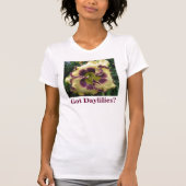 Heb je Daylilies? T-shirt (Voorkant)