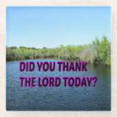 Heb je de Heer vandaag bedankt? Glazen Onderzetter (Voorkant)