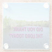 Heb je de Heer vandaag bedankt? Glazen Onderzetter (Achterkant)