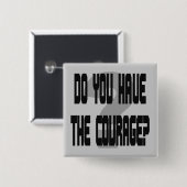 Heb je de moed? vierkante button 5,1 cm (Voorkant /achterkant)