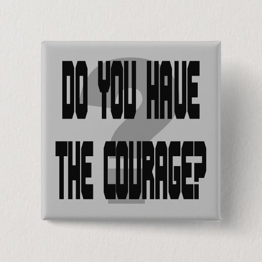 Heb je de moed? vierkante button 5,1 cm (Voorkant)