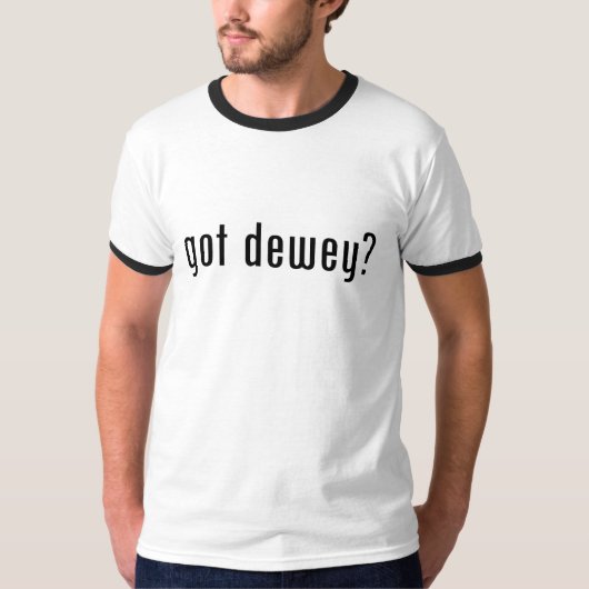 Heb je dewey? t-shirt (Voorkant)