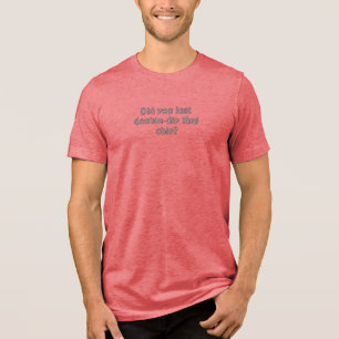 Heb je die chip zojuist dubbel gedompeld Tri-Blend shirt