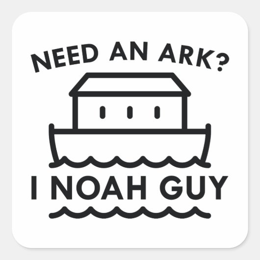 Heb je een Ark nodig? Ik Noah Guy. Vierkante Sticker (Voorkant)