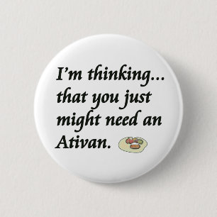 Heb je een Ativan nodig? Ronde Button 5,7 Cm