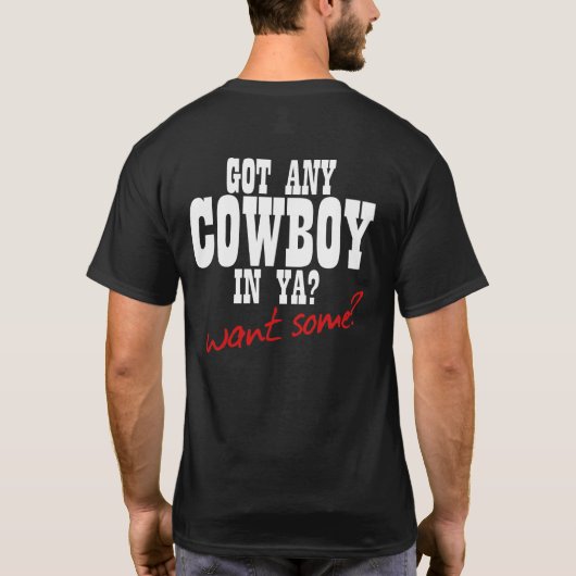 HEB JE EEN COWBOY IN JE? WIL JE WAT?! T-SHIRT (Achterkant)