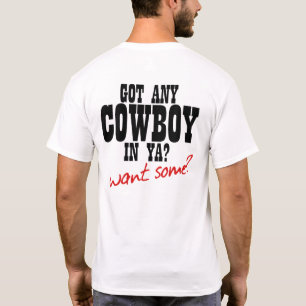 HEB JE EEN COWBOY IN JE? WIL JE WAT?! T-SHIRT