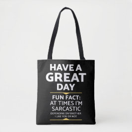 "Heb je een geweldige dag" sarcastisch of niet? Gr Tote Bag