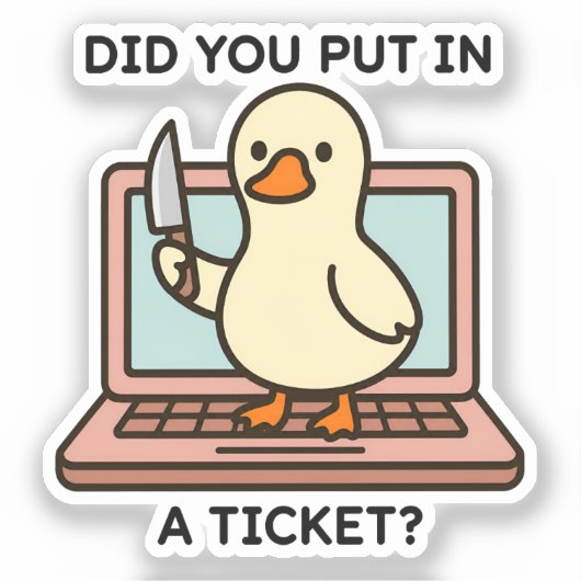 Heb je een ticket ingediend Grappige IT-ondersteun Sticker (Voorkant)