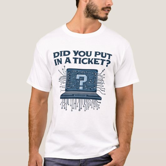Heb je een ticket ingediend? t-shirt (Voorkant)