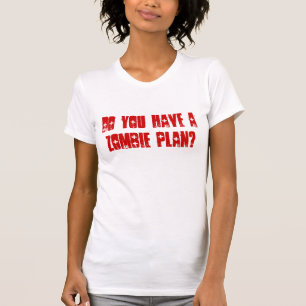 Heb je een Zombie-plan? T-shirt
