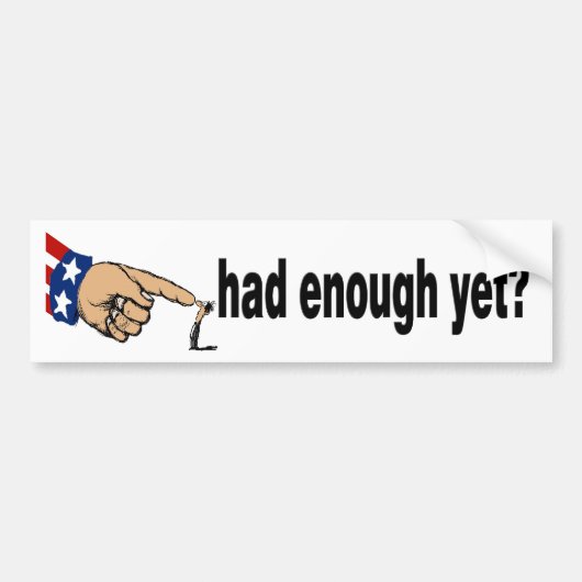Heb je er al genoeg van? bumpersticker (Voorkant)