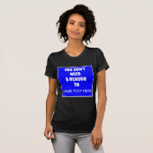 Heb je geen reden nodig? T-shirt (Voorkant volledig)