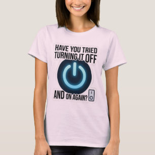 Heb Je Geprobeerd Het Uit En Aan Te Zetten Shirt