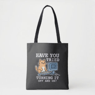 Heb je geprobeerd het uit en aan te zetten? tote bag