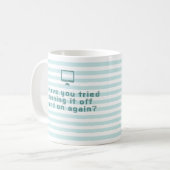 Heb je geprobeerd het uit en weer aan te zetten? koffiemok (Voorkant links)