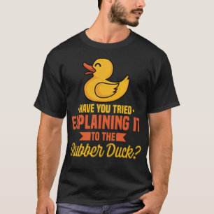 Heb je geprobeerd het uit te leggen aan de Rubber T-shirt