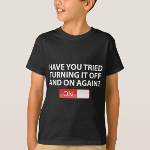 Heb je geprobeerd het weer aan te zetten en uit te t-shirt