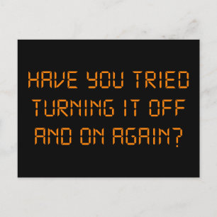 Heb je geprobeerd het weer uit te schakelen? briefkaart