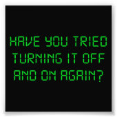 Heb je geprobeerd het weer uit te schakelen? foto afdruk (Voorkant)