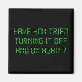 Heb je geprobeerd het weer uit te schakelen? magneet (Voorkant)