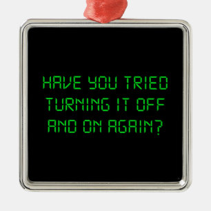 Heb je geprobeerd het weer uit te schakelen? metalen ornament