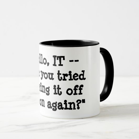 Heb je geprobeerd het weer uit te schakelen? mok (Voorkant rechts)